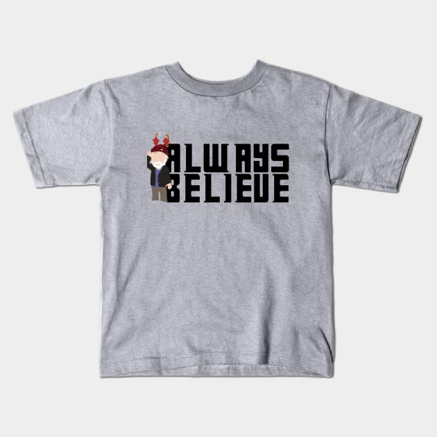 Always Believe Kids T-Shirt by GarBear Designs